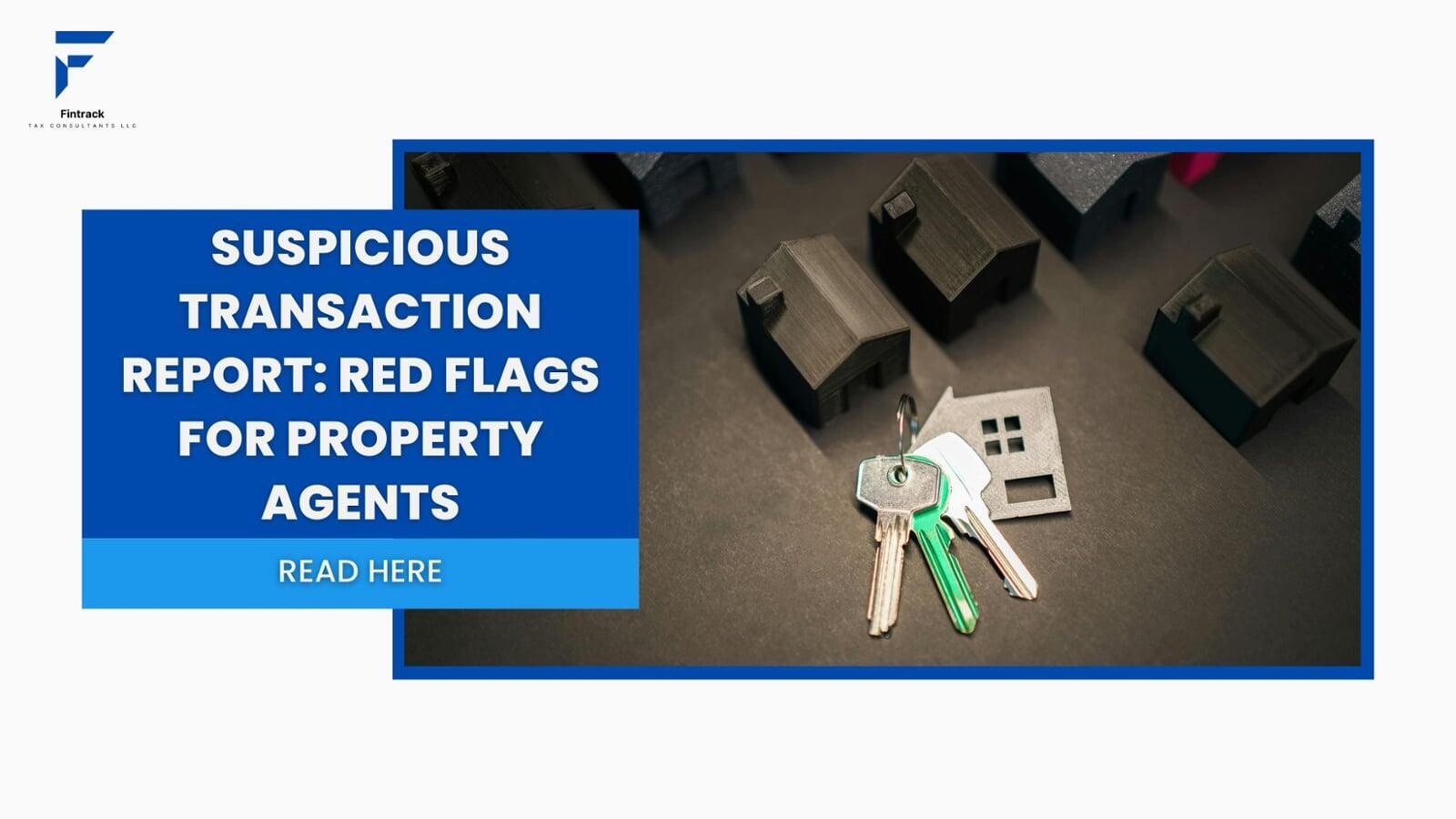 Suspicious Transaction Report: Red Flags for Property Agents